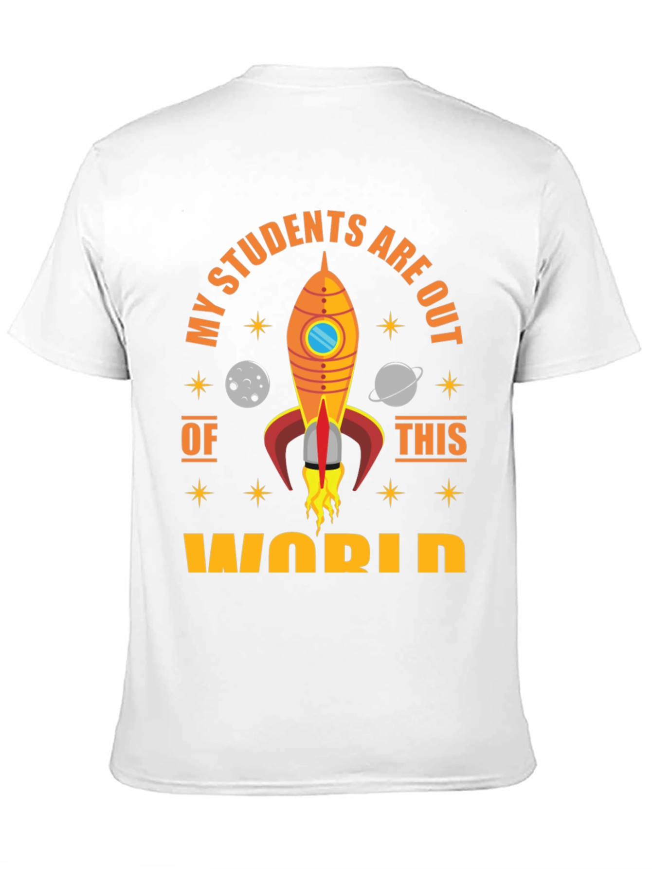 My Students Are Out Of This World T-Shirt