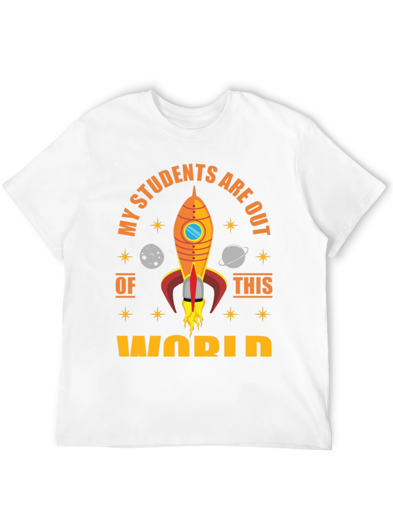 My Students Are Out Of This World T-Shirt
