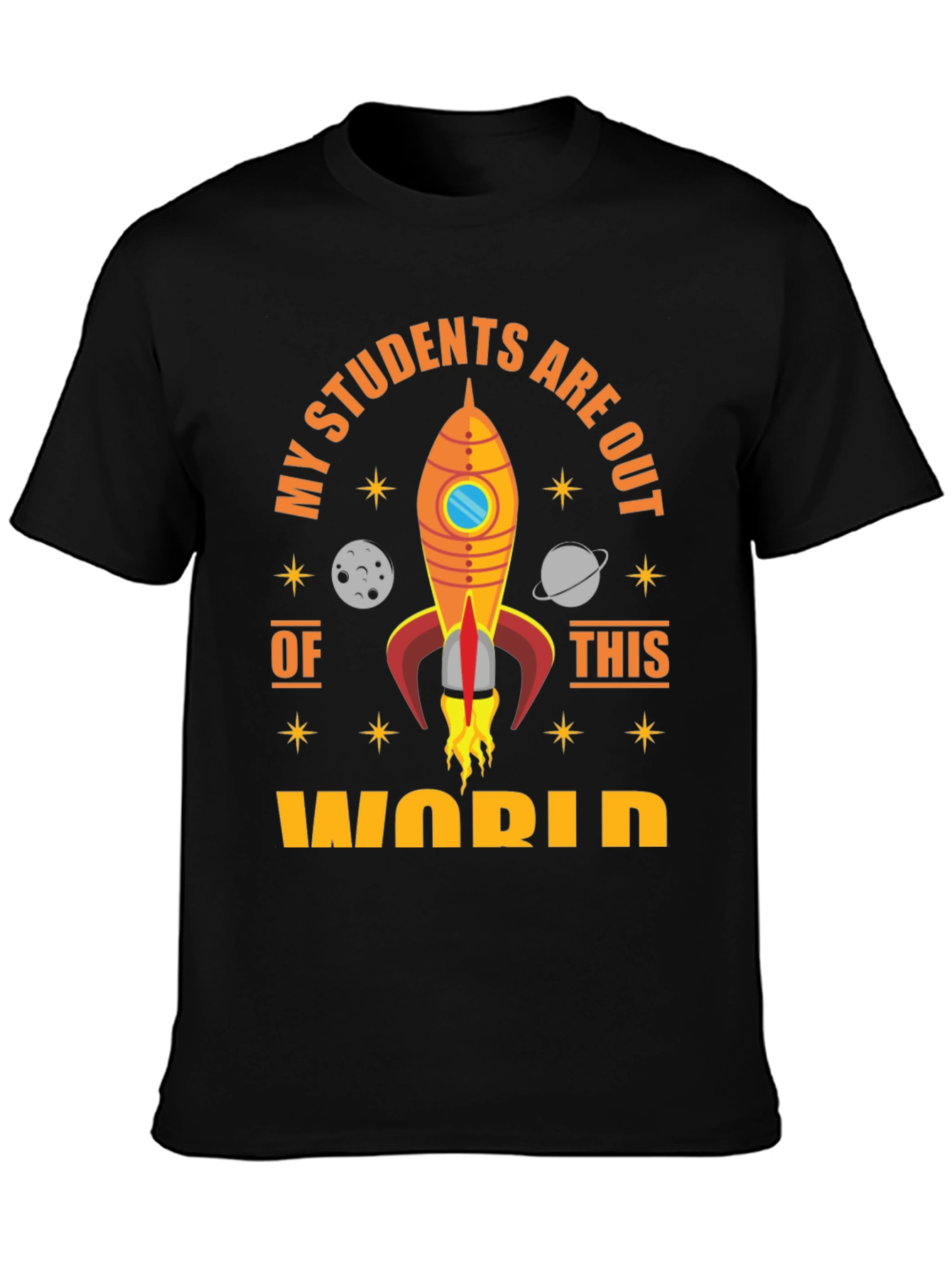 My Students Are Out Of This World T-Shirt