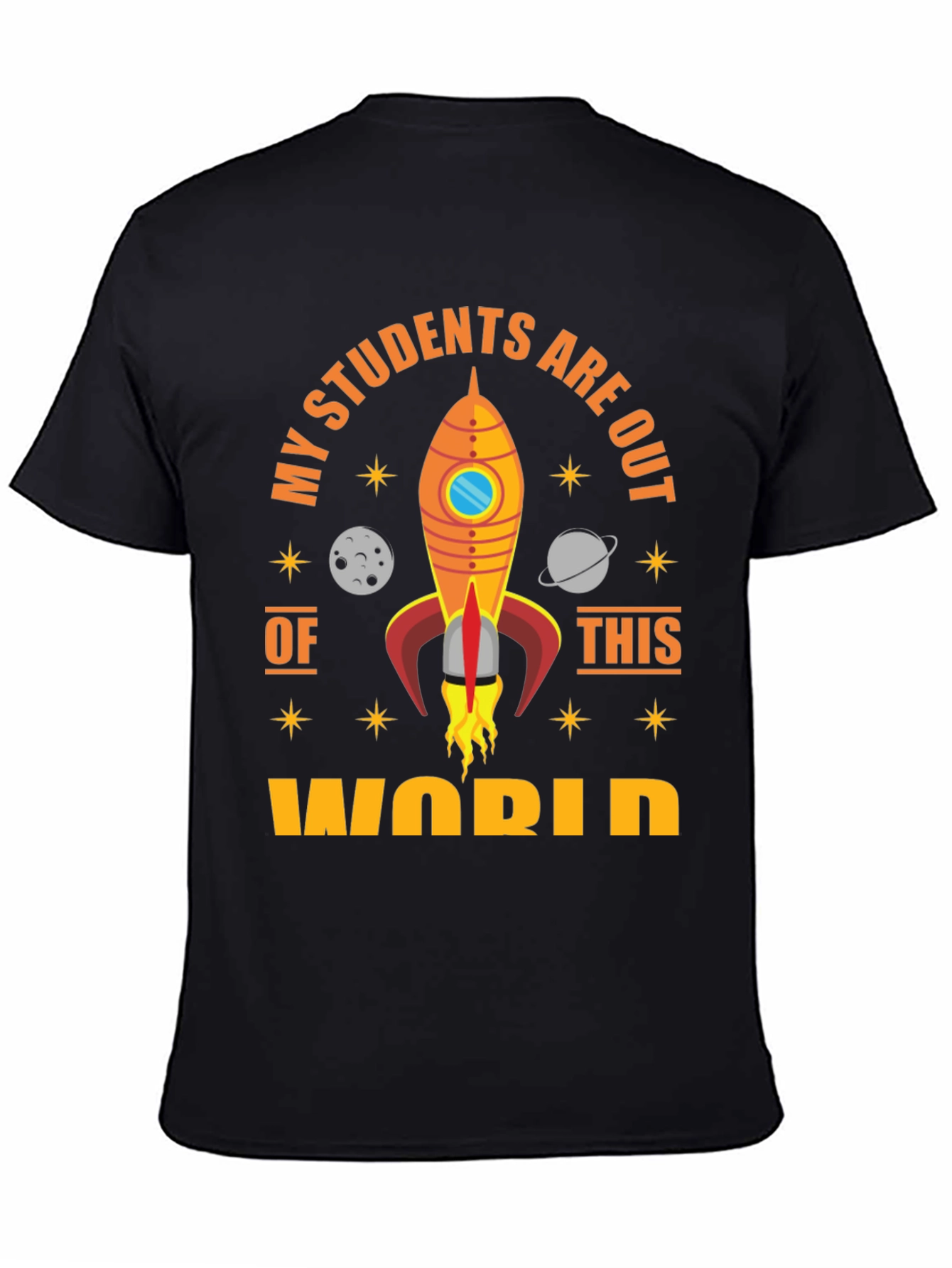 My Students Are Out Of This World T-Shirt