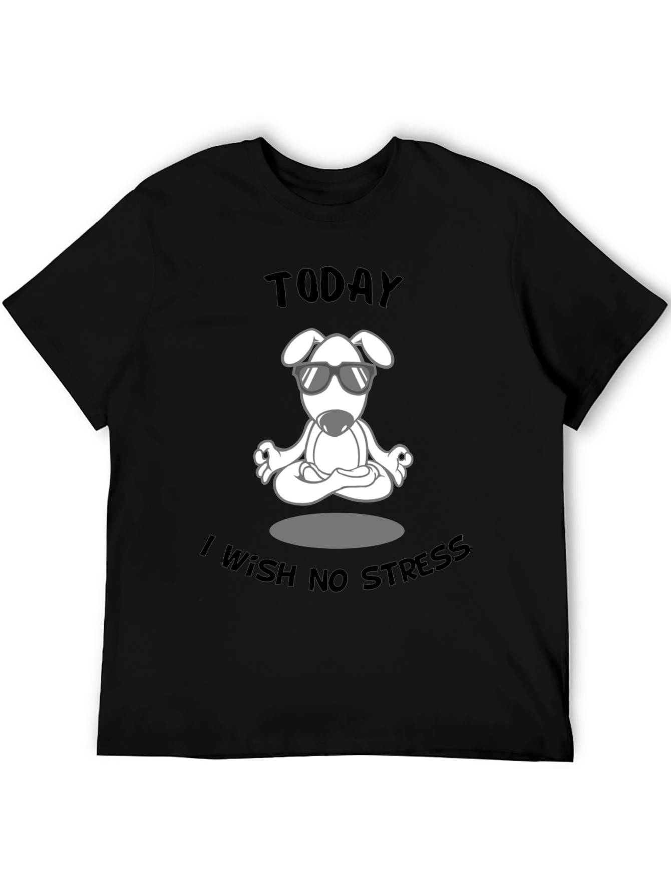 Zen Dog T-Shirt: Today I Wish No Stress