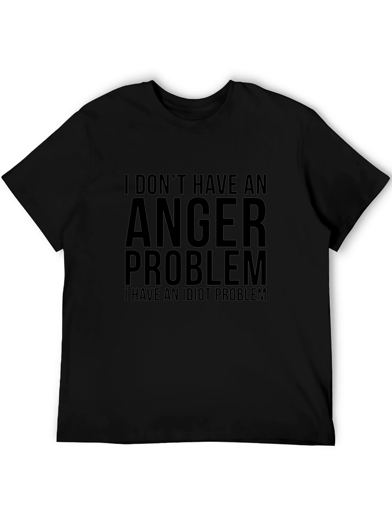 Humorous T-Shirt: I Dont Have an Anger Problem