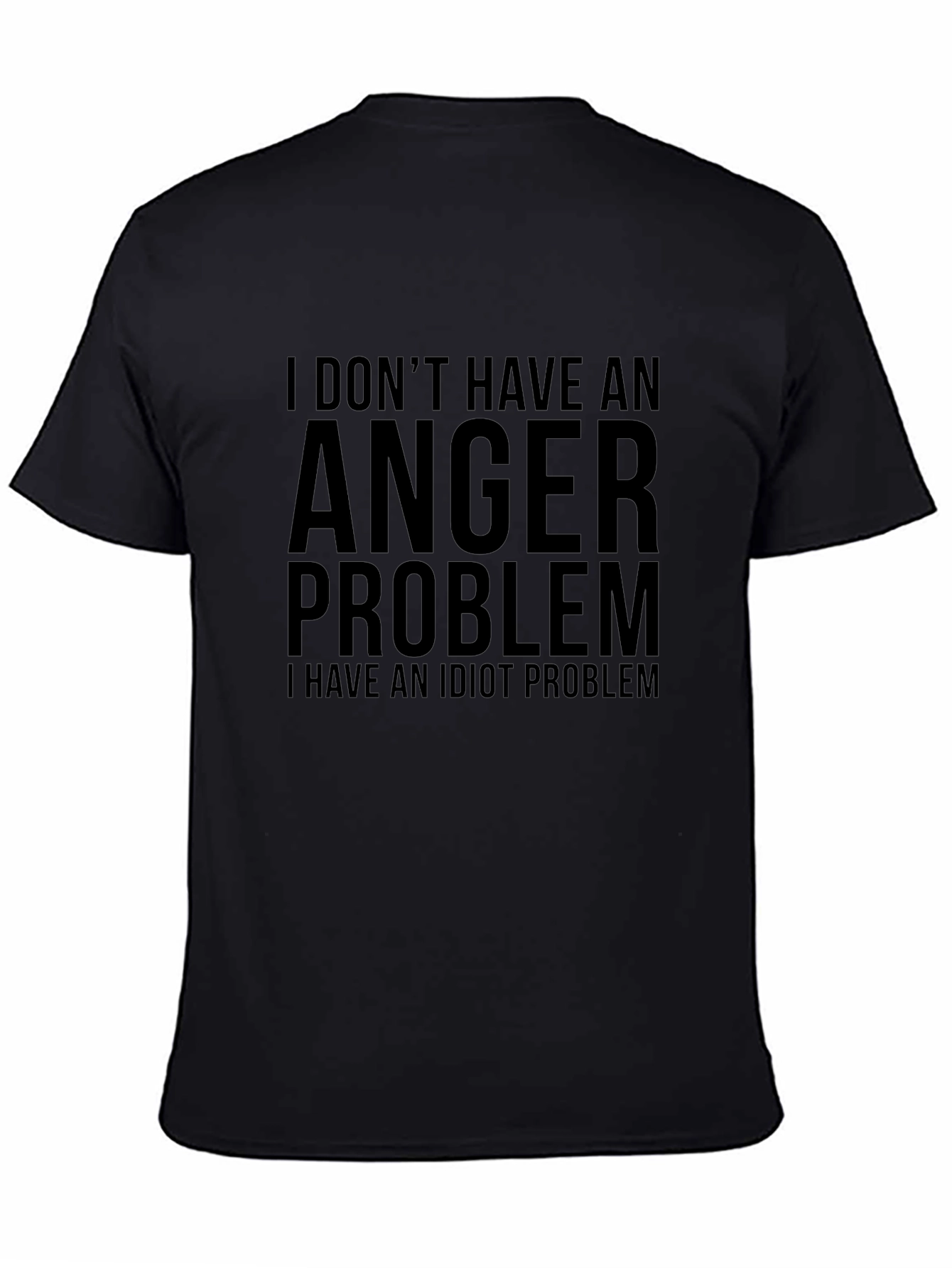 Humorous T-Shirt: I Dont Have an Anger Problem