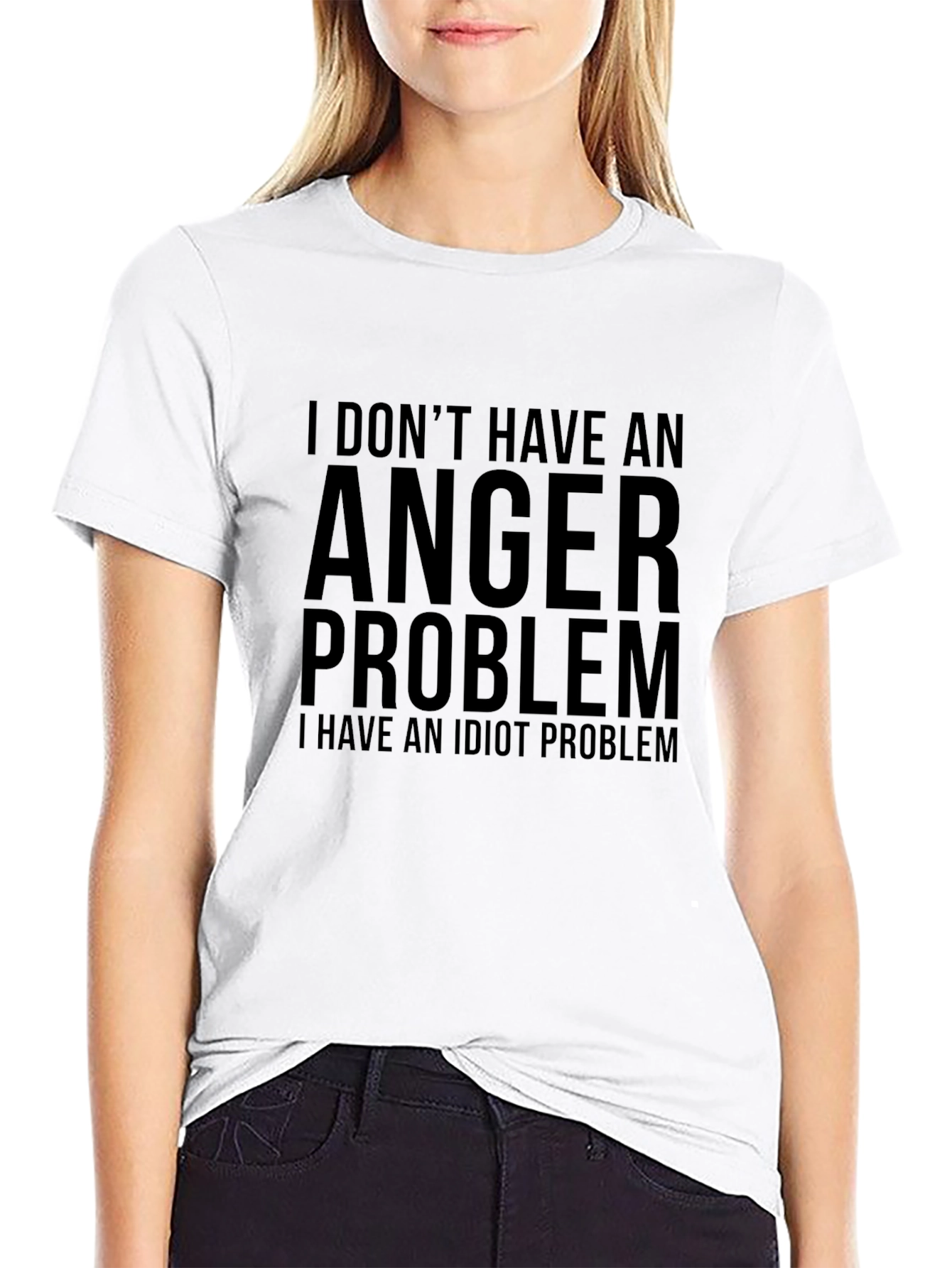 Humorous T-Shirt: I Dont Have an Anger Problem