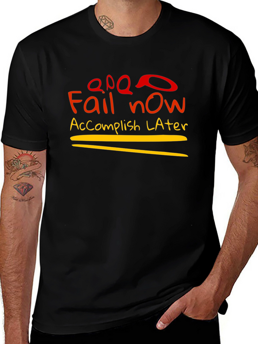 Fail Now Accomplish Later Graphic T-Shirt