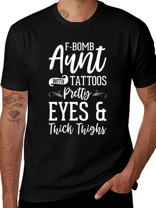 F-Bomb Aunt Tattoos Pretty Eyes & Thick Thighs T-Shirt