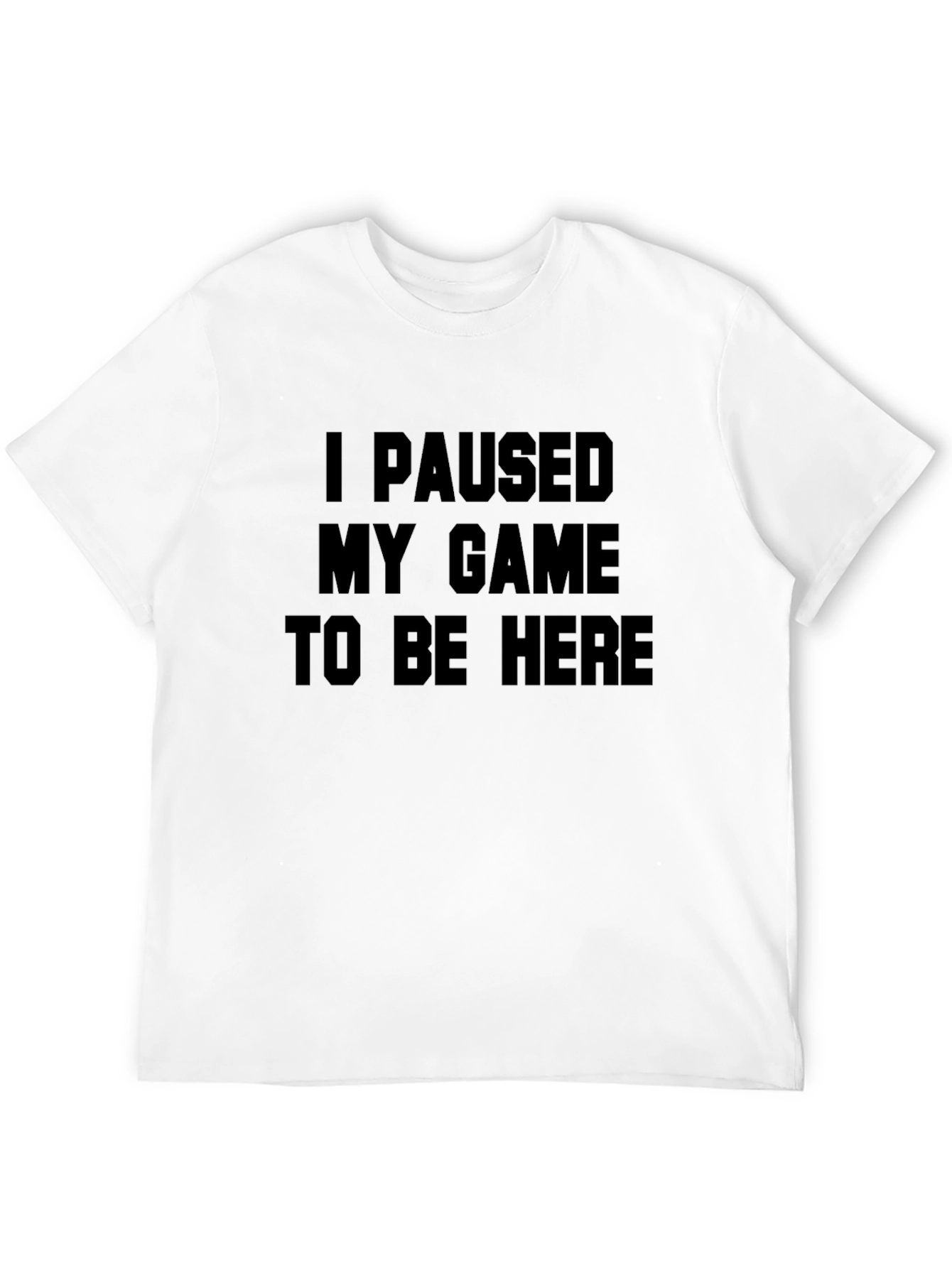 Funny Gamer T-Shirt - I Paused My Game