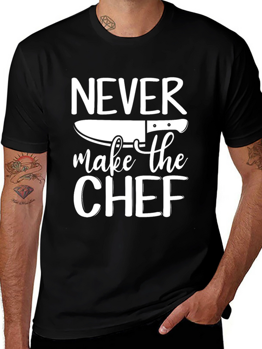 Never Make The Chef T-Shirt Funny Cook Gift