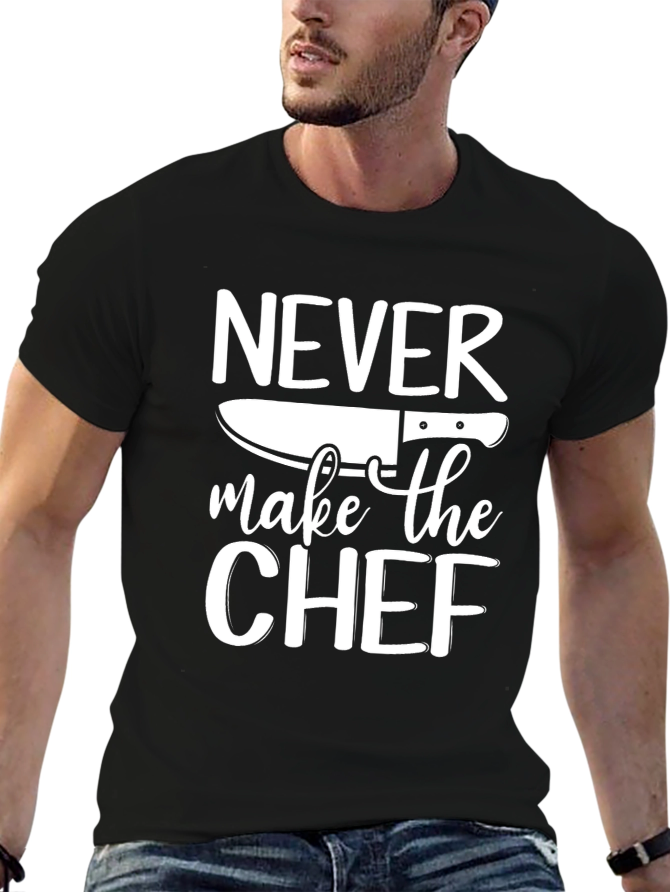 Never Make The Chef T-Shirt Funny Cook Gift