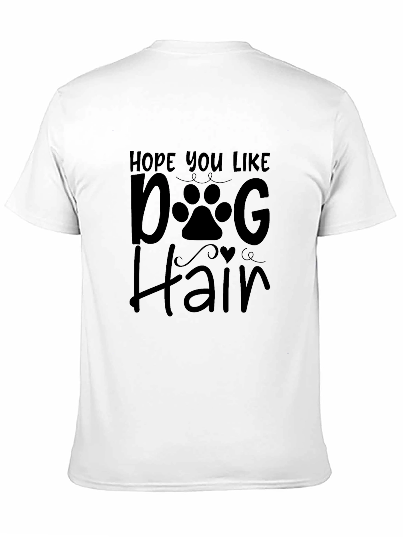Hope You Like Dog Hair Black T-Shirt