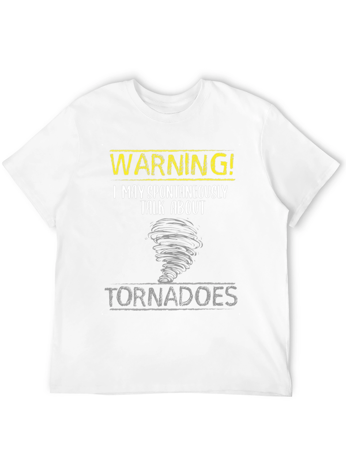 Warning! Tornadoes T-Shirt - Spontaneous Talk