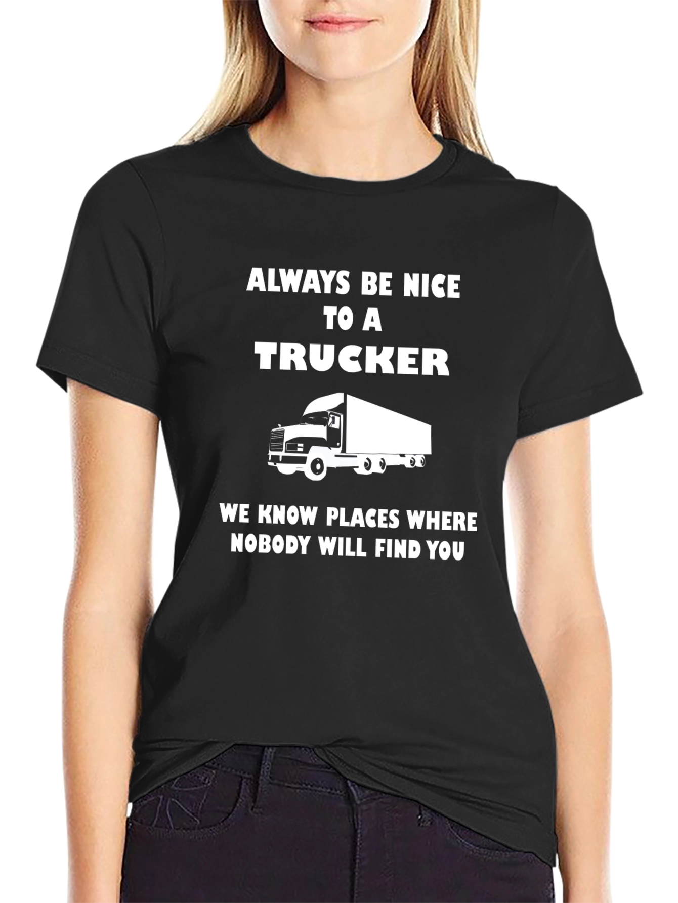 Always Be Nice To A Trucker T-Shirt