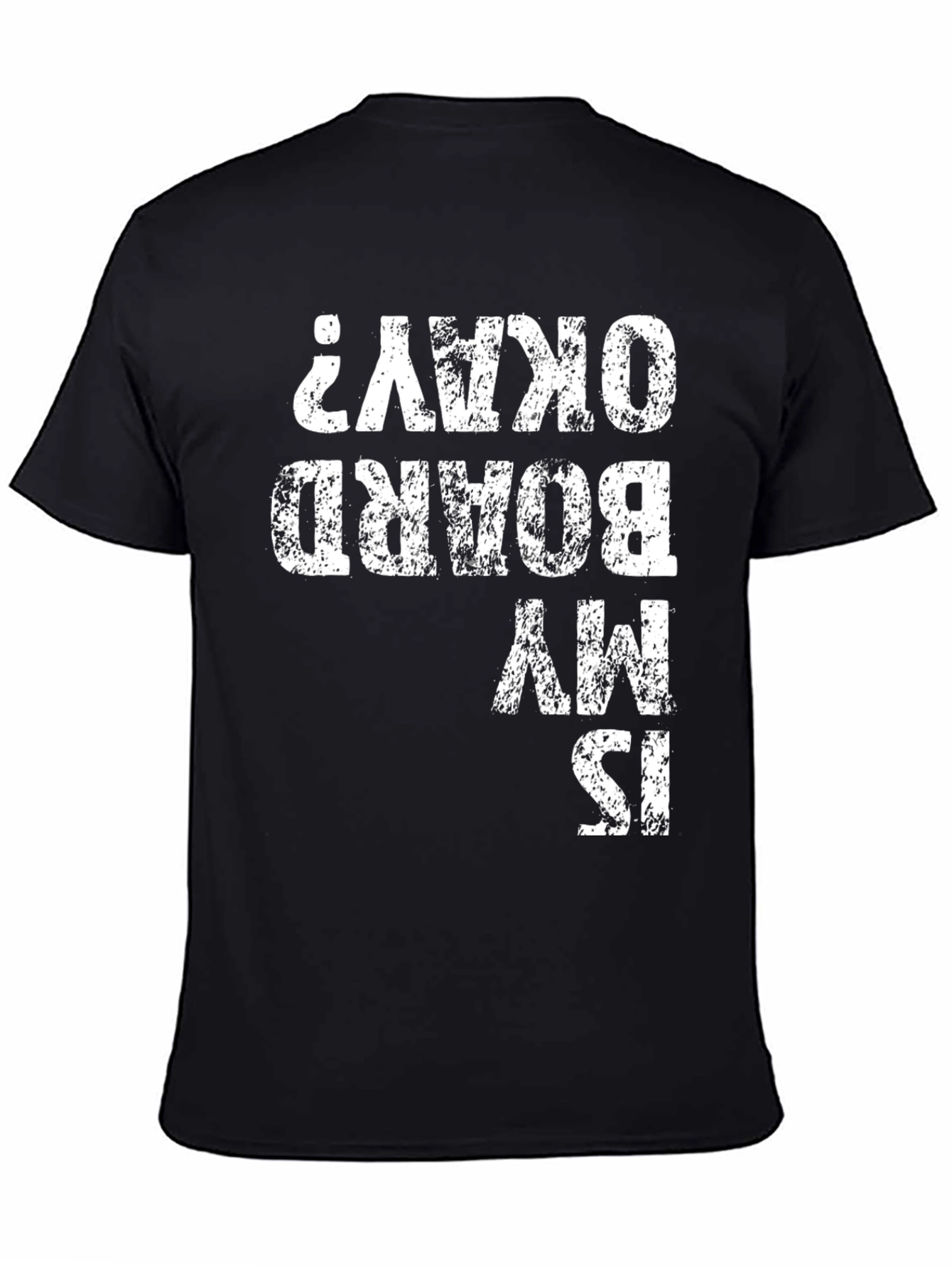 Funny Is My Board Okay? Graphic Tee