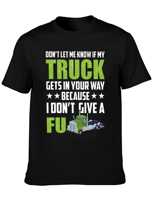 Trucker Attitude T-Shirt - Dont Let My Truck Get In Your Way!