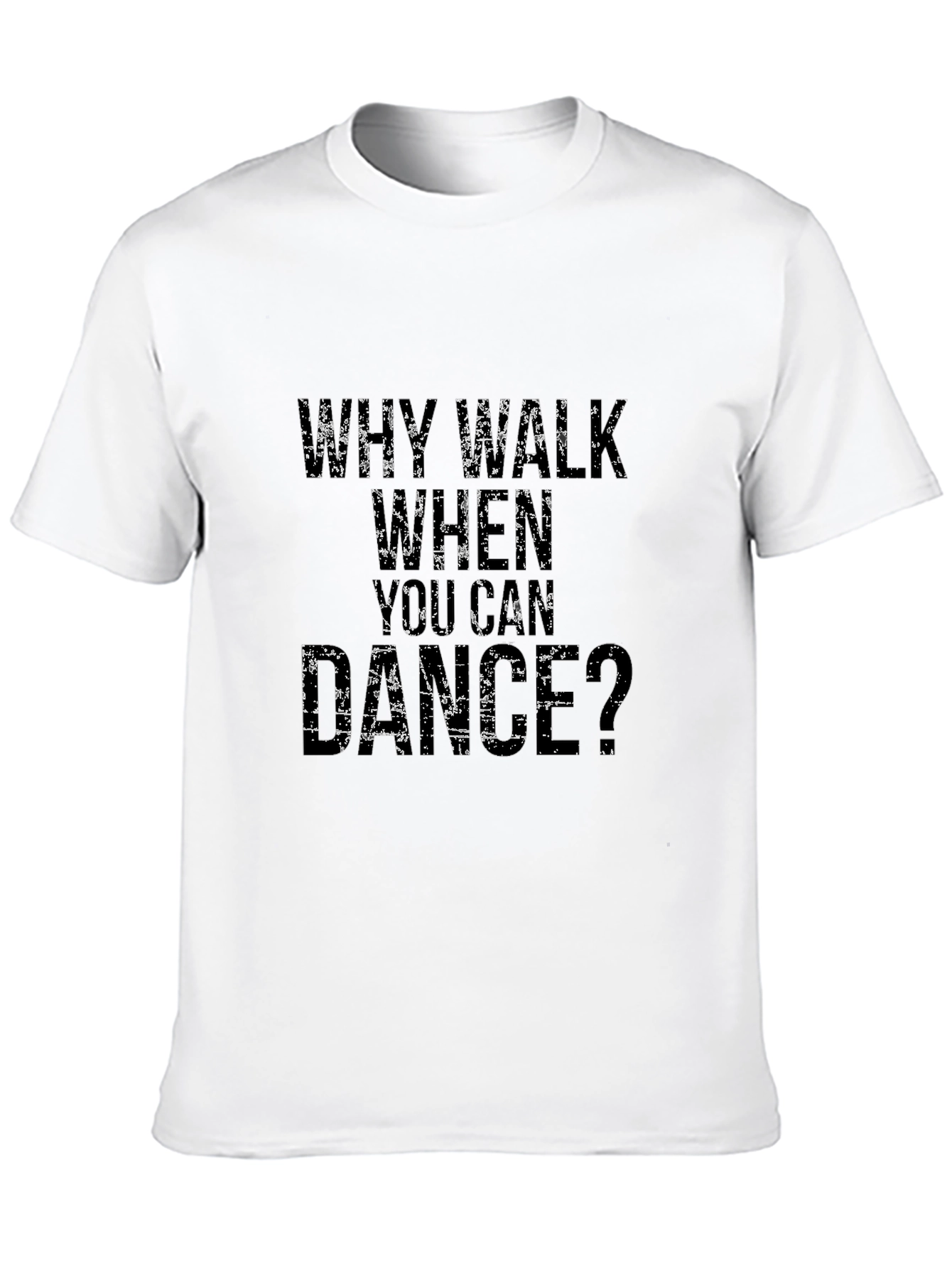 Why Walk When You Can Dance Graphic Tee