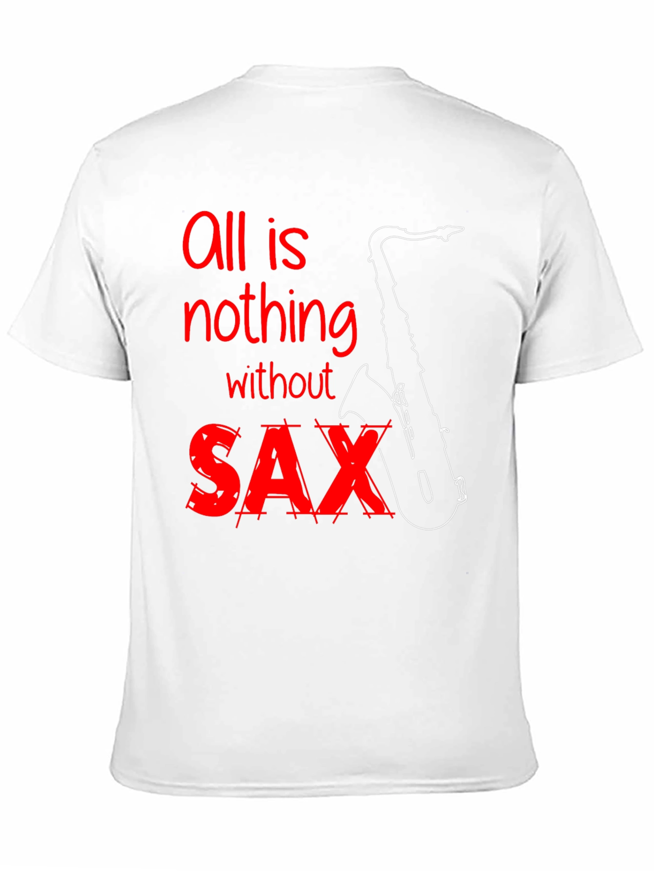 All is Nothing Without Saxophone T-Shirt