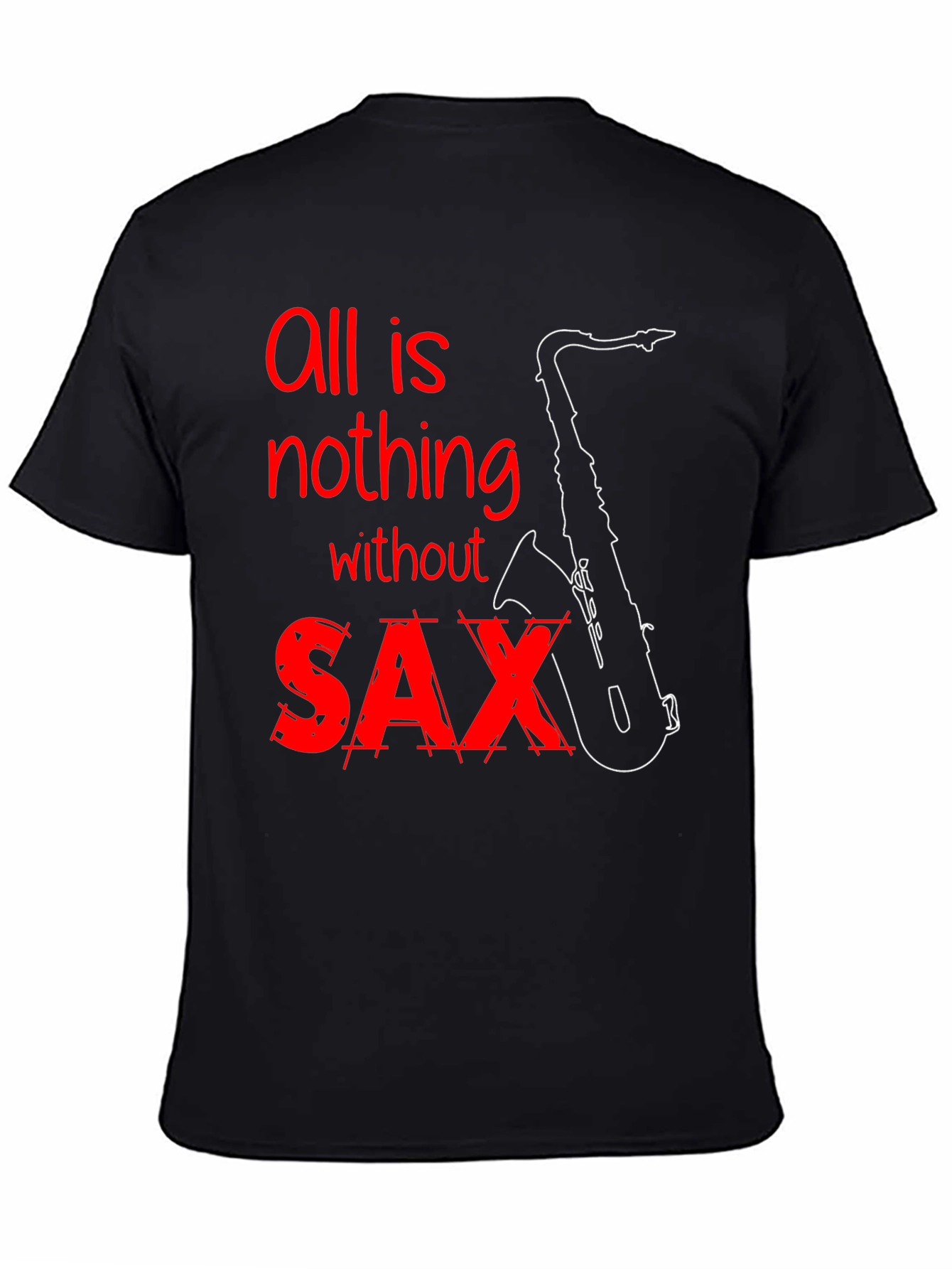 All is Nothing Without Saxophone T-Shirt