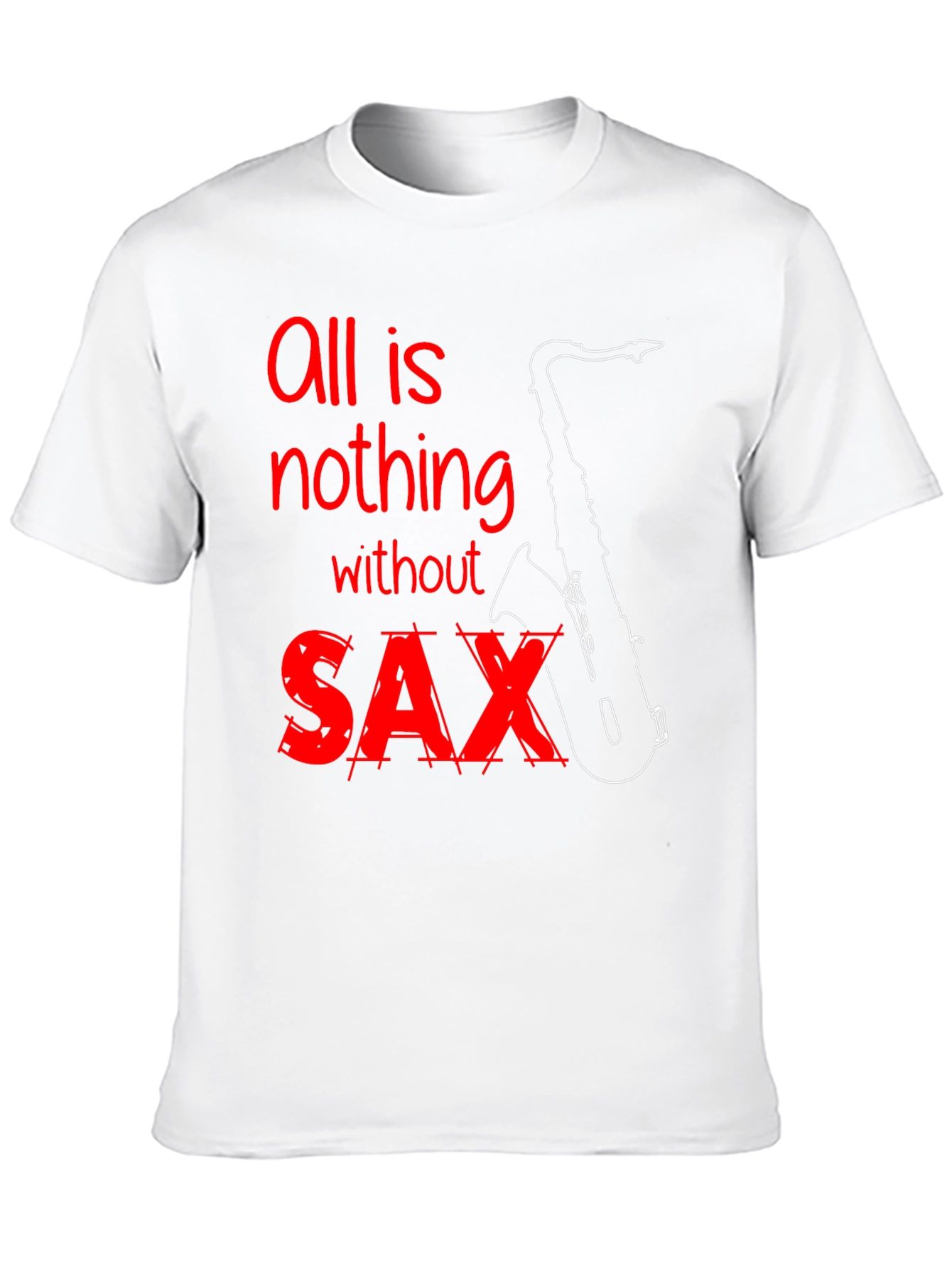 All is Nothing Without Saxophone T-Shirt