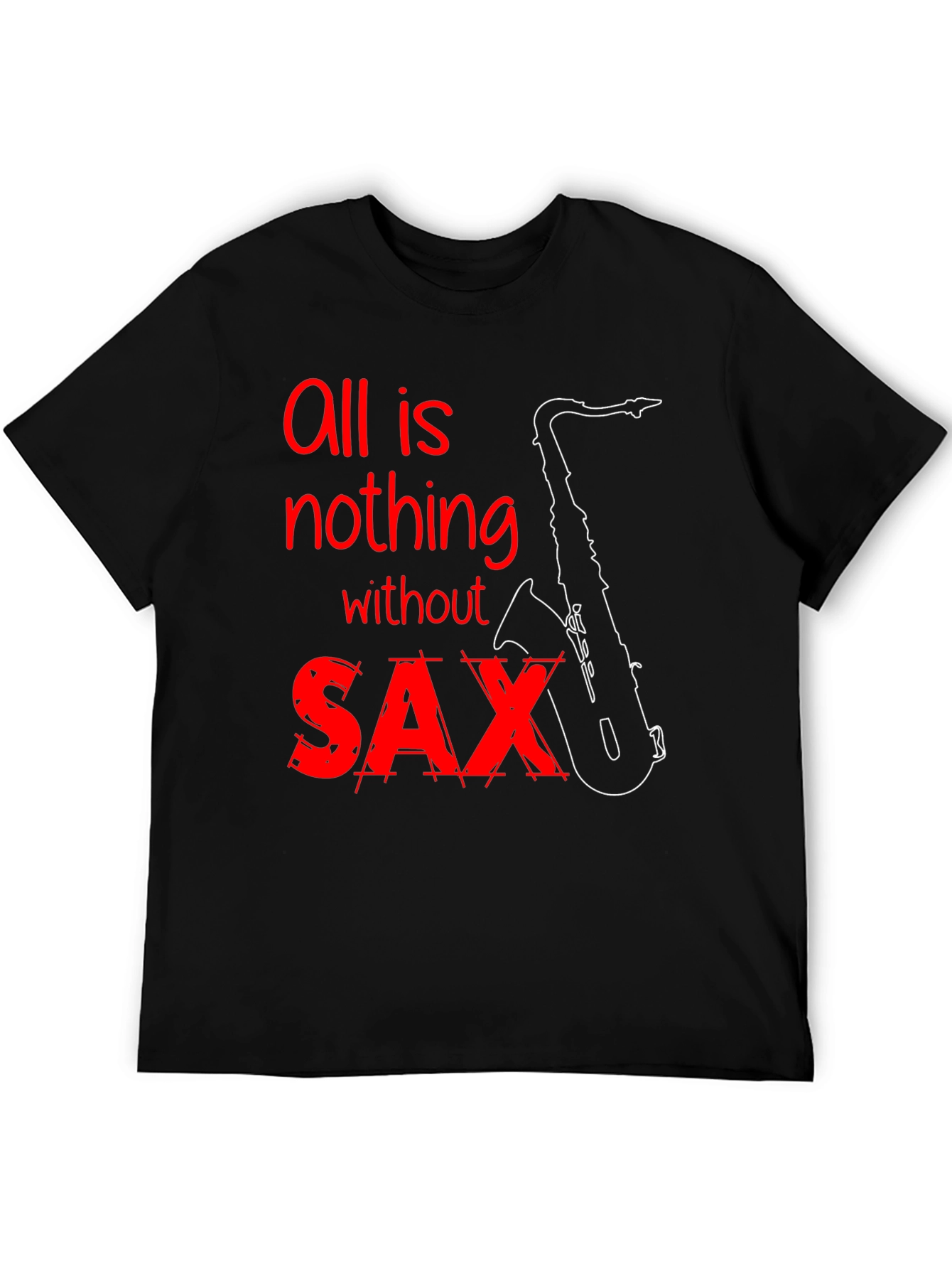 All is Nothing Without Saxophone T-Shirt