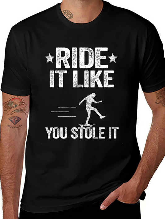 Ride It Like You Stole It T-Shirt