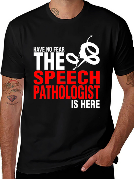 Speech Pathologist T-Shirt - Have No Fear!