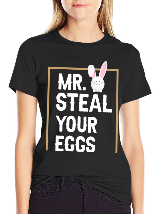Mr. Steal Your Eggs Easter Bunny T-Shirt