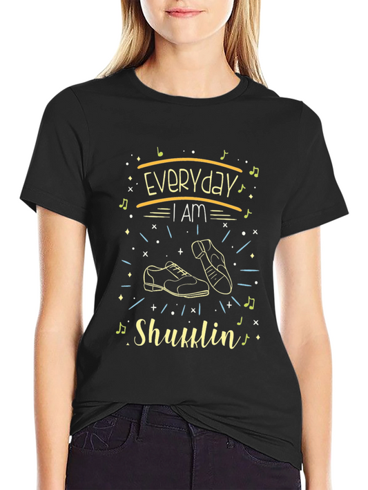Everyday I am Shufflin Graphic Tee