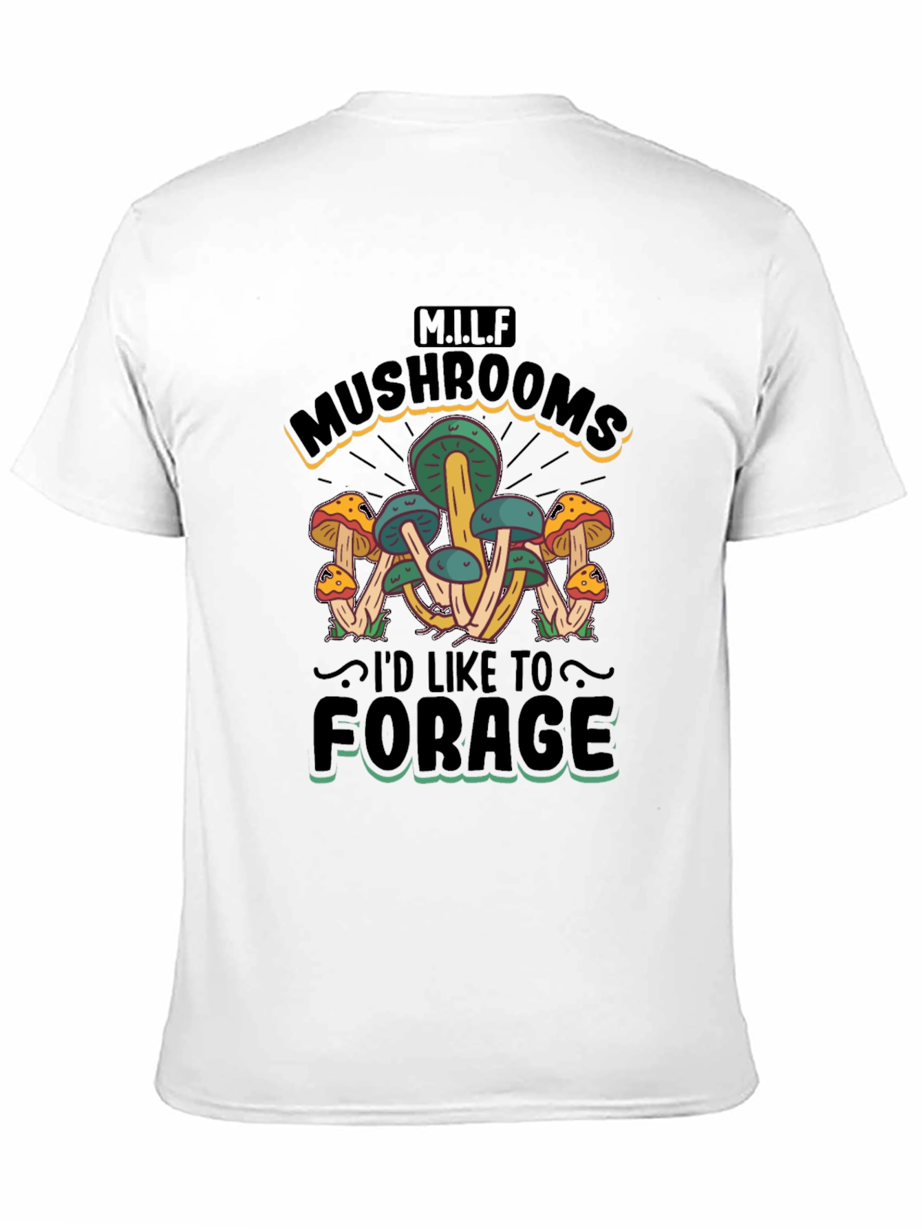 MILF Mushrooms Id Like to Forage T-Shirt