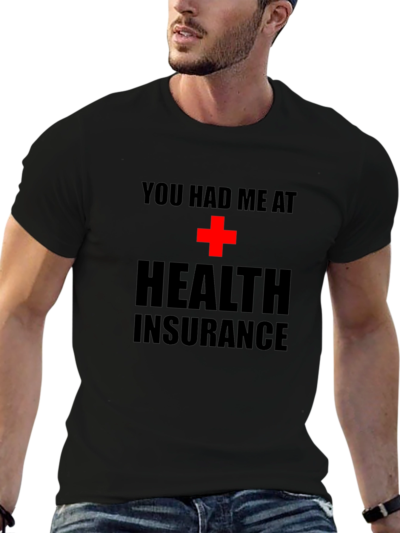 You Had Me at Health Insurance Black T-Shirt