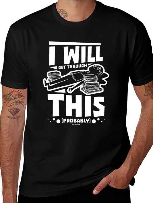 I Will Get Through This (Probably) T-Shirt