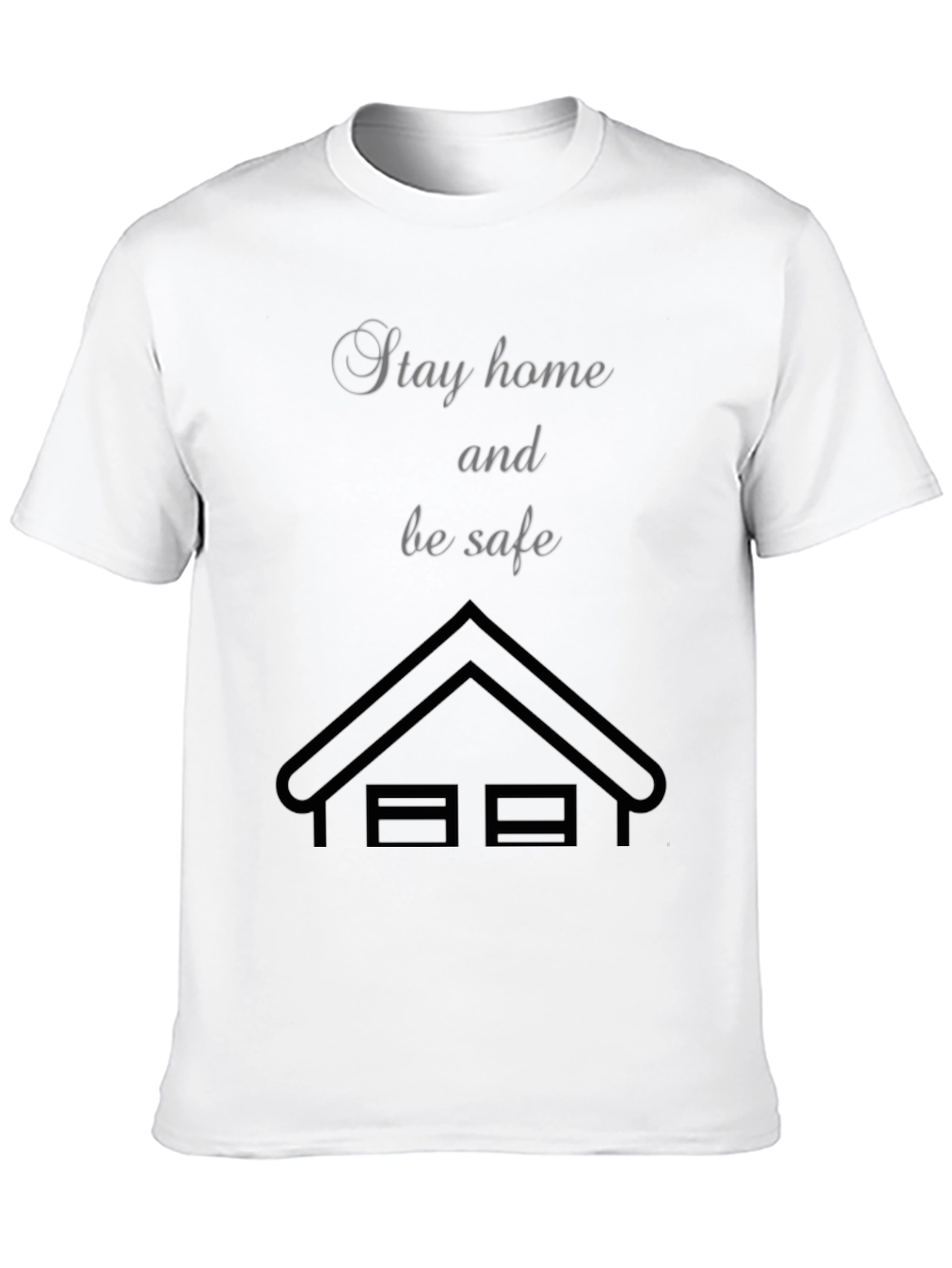 Stay Home Be Safe T-Shirt