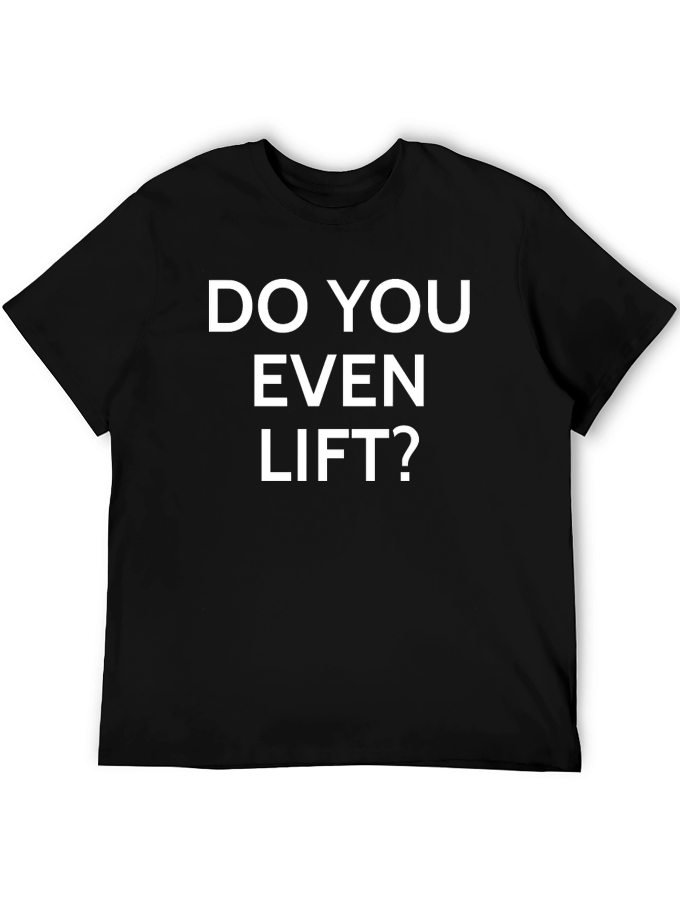Do You Even Lift? Graphic T-Shirt
