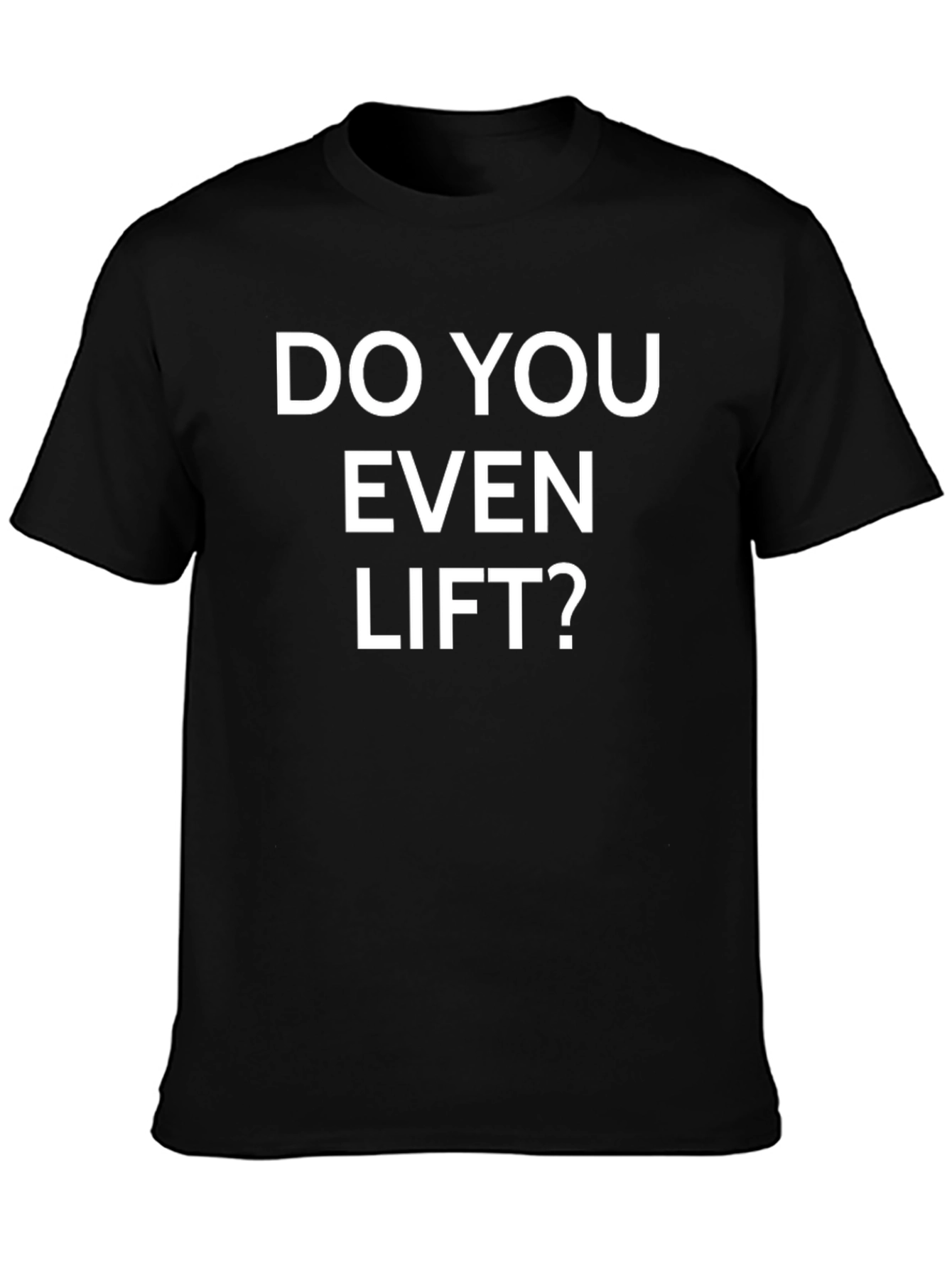 Do You Even Lift? Graphic T-Shirt