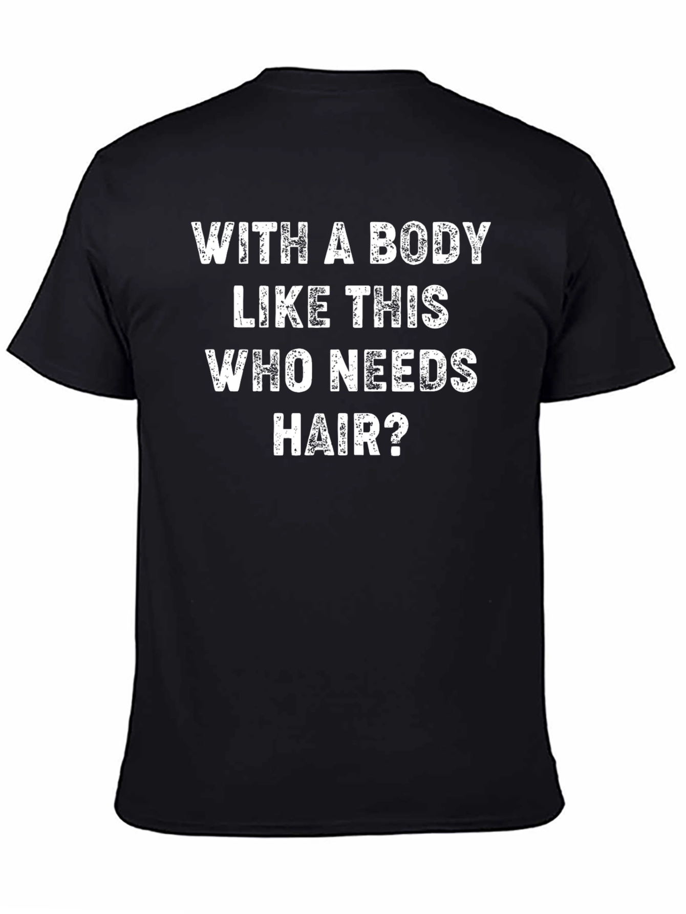 Funny Bald Man T-Shirt - Who Needs Hair?