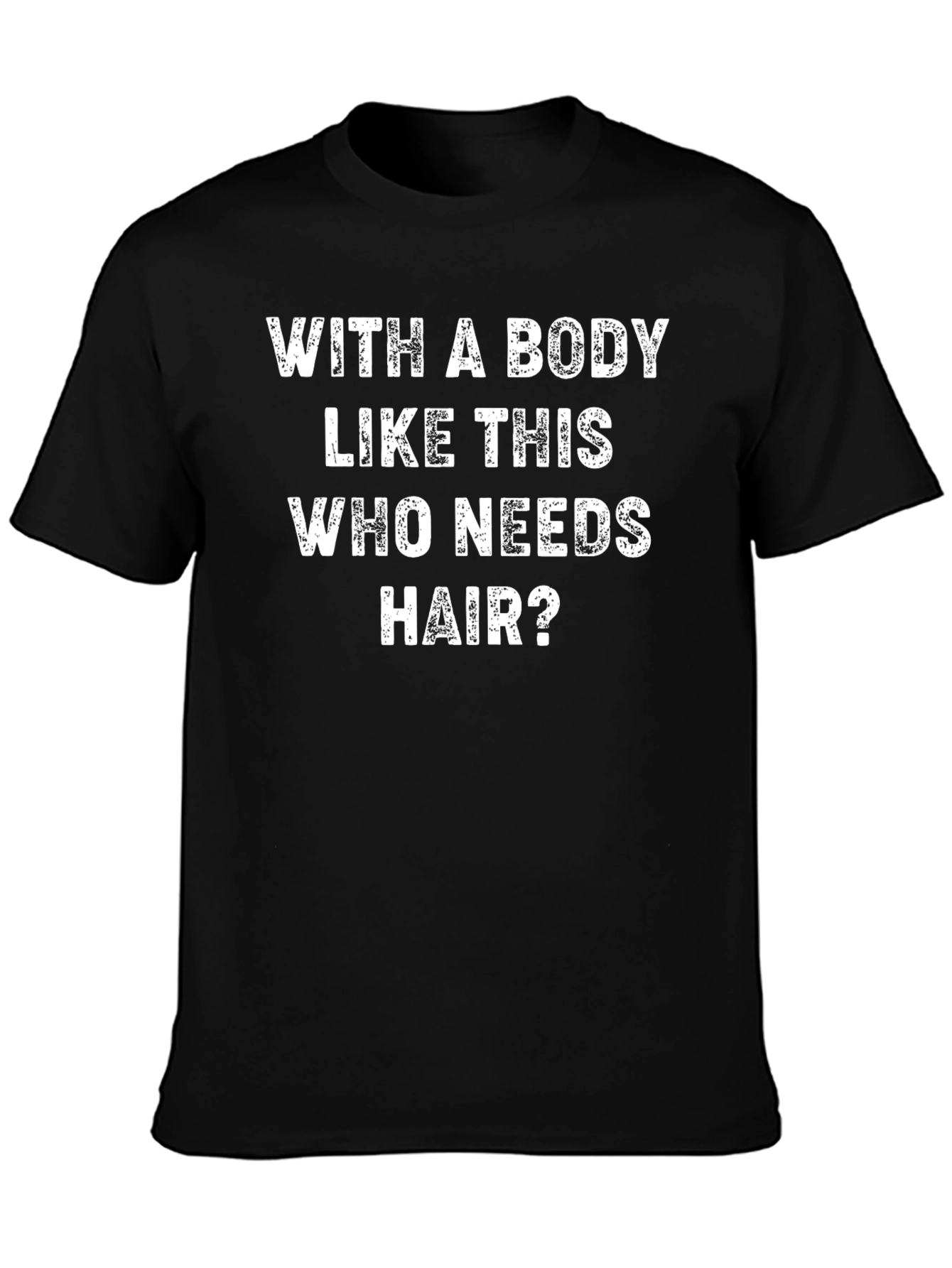 Funny Bald Man T-Shirt - Who Needs Hair?