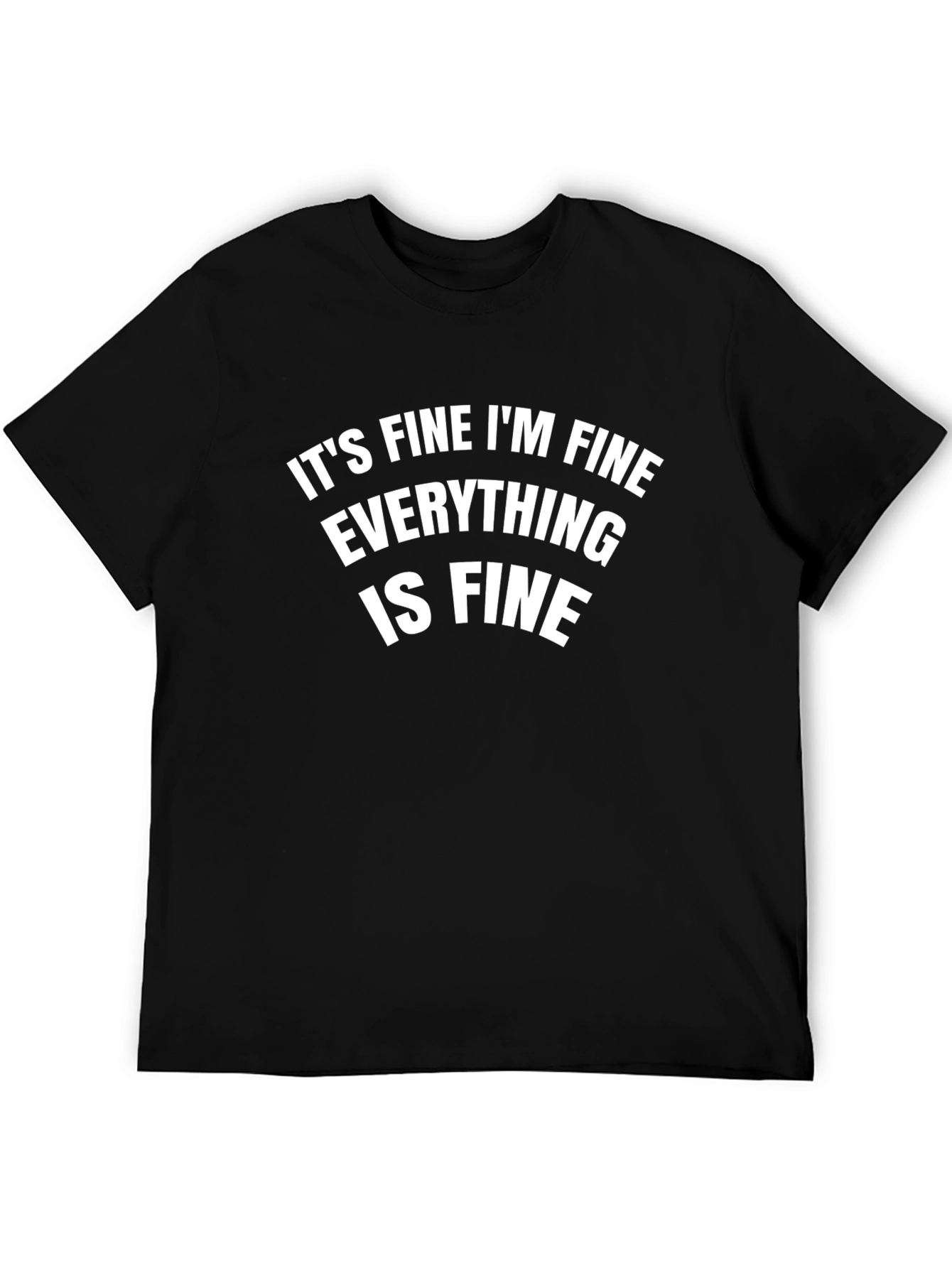 Its Fine Im Fine Everything Is Fine T-Shirt