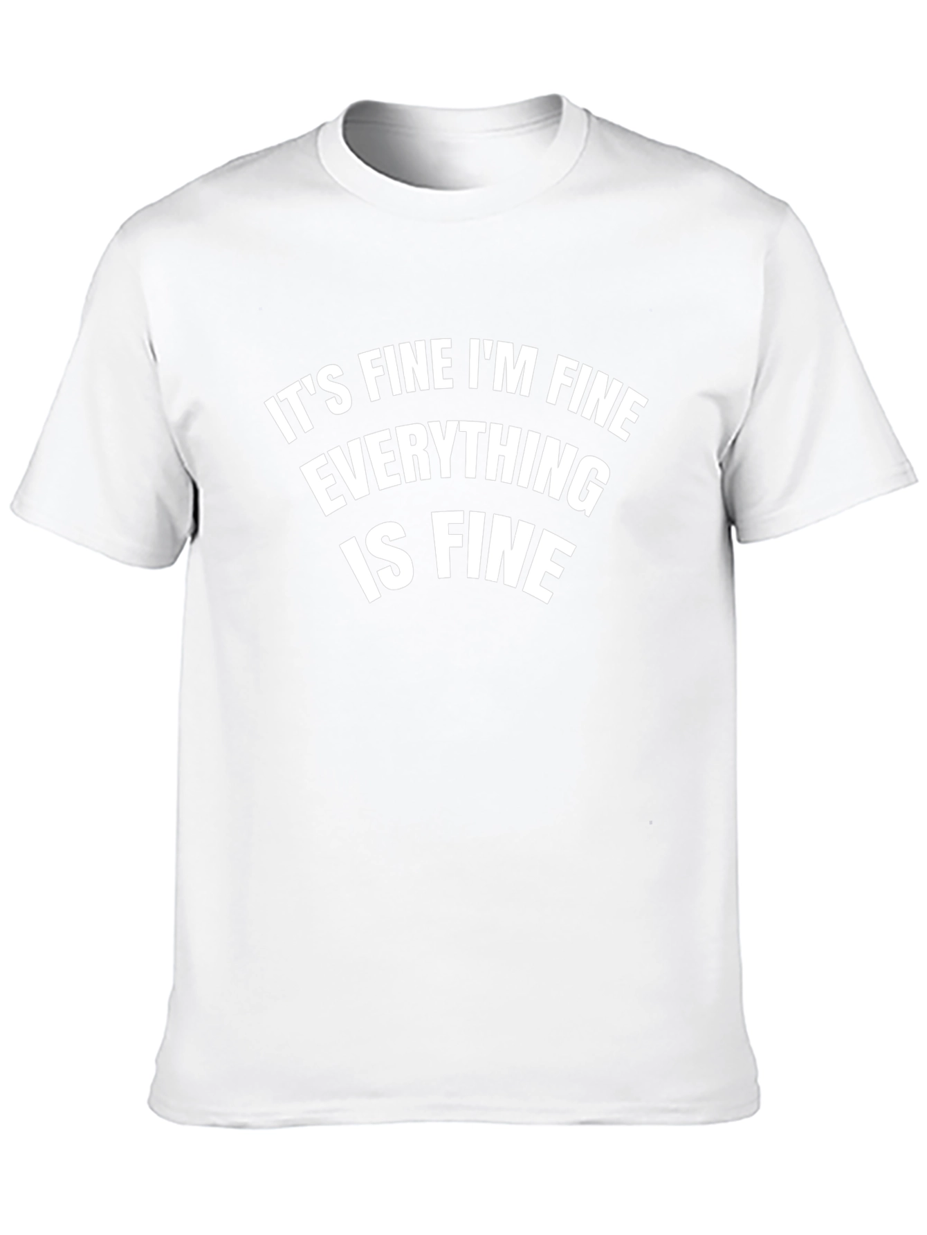 Its Fine Im Fine Everything Is Fine T-Shirt