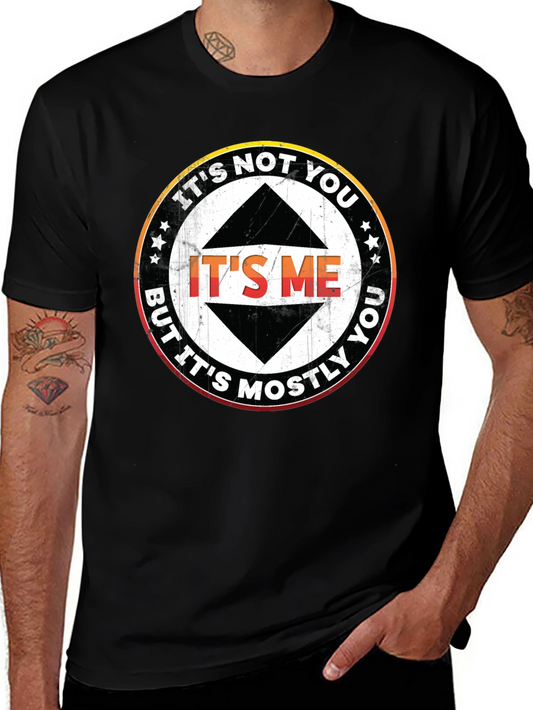 Its Not You Its Me T-Shirt