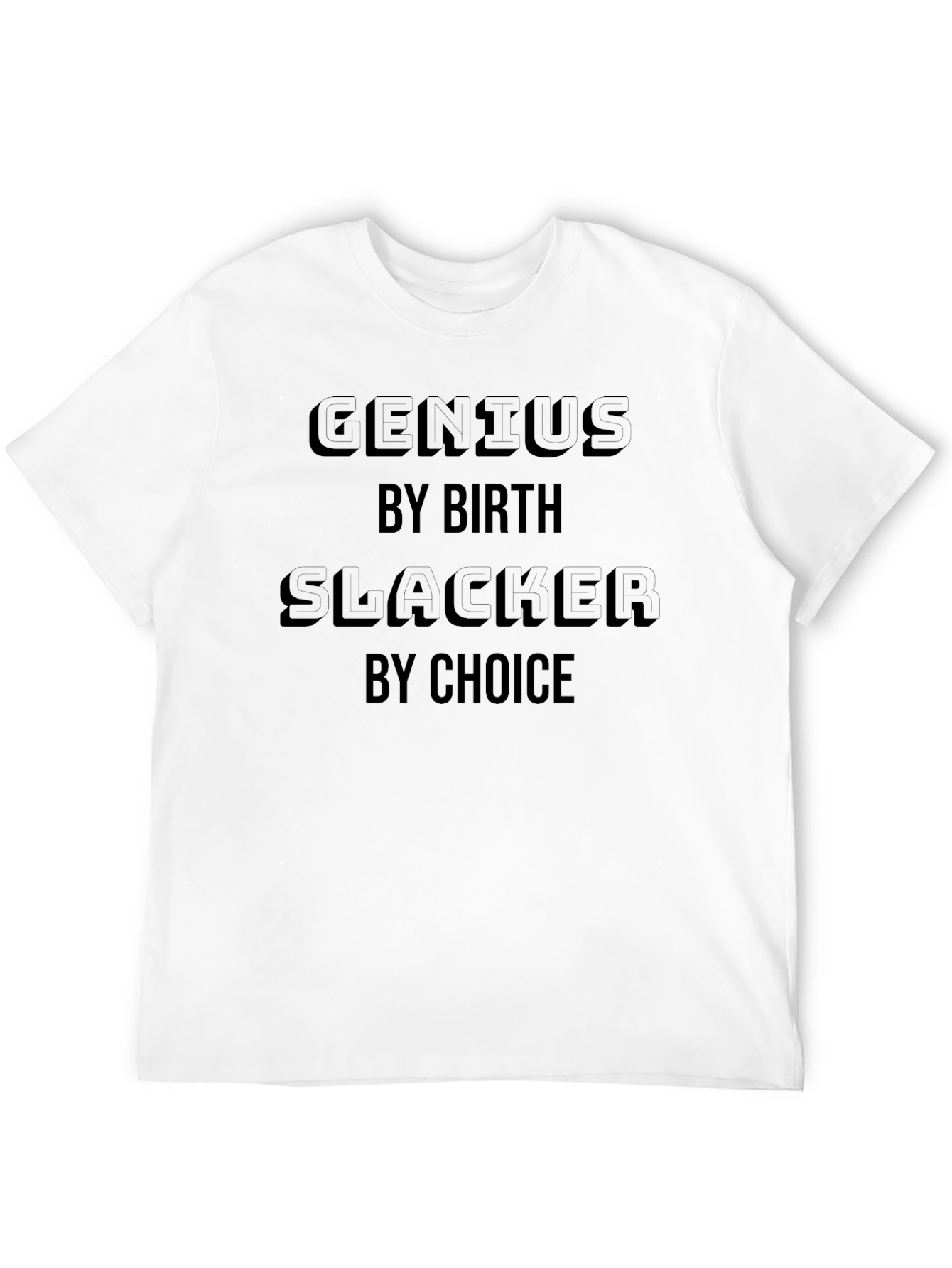 Genius By Birth Slacker By Choice T-Shirt