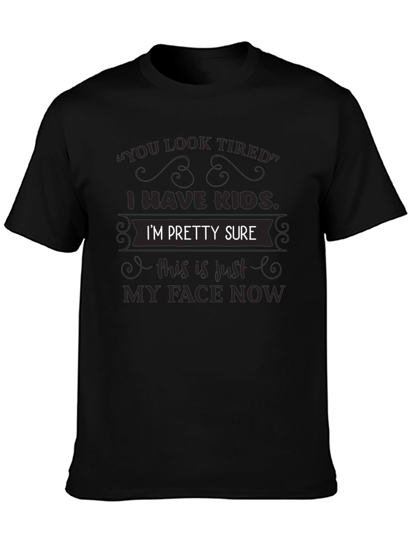 Funny I Have Kids Graphic Tee