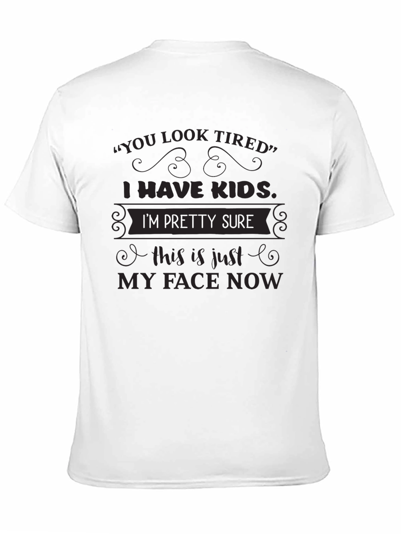 Funny I Have Kids Graphic Tee