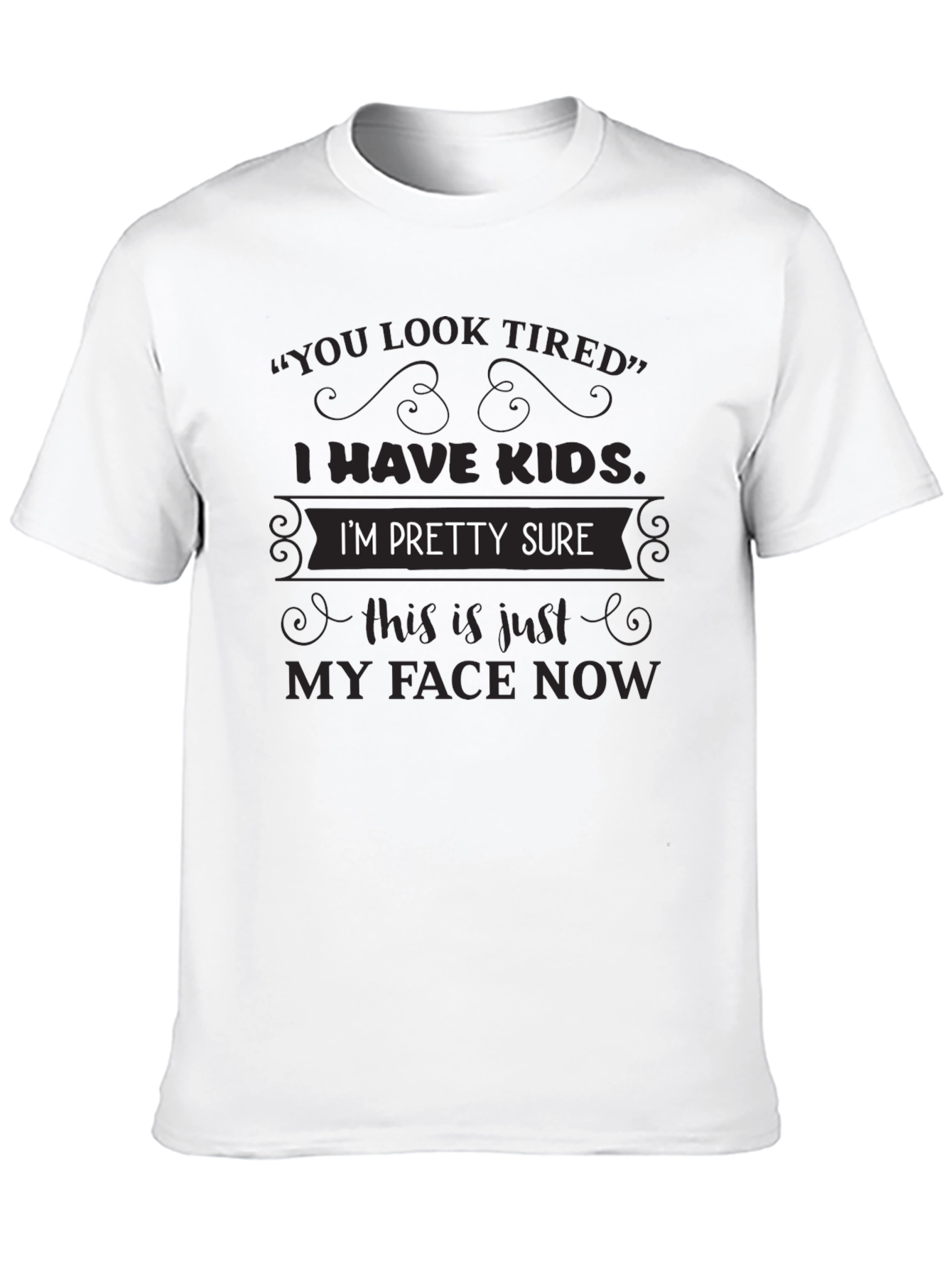 Funny I Have Kids Graphic Tee
