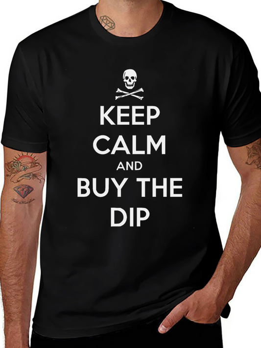 Keep Calm & Buy the Dip T-Shirt