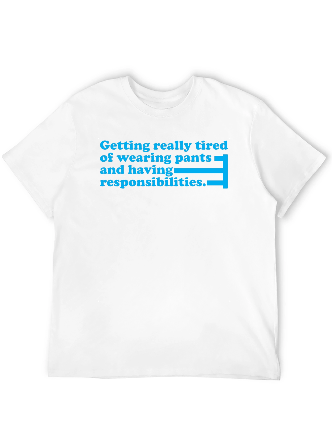 Funny Tired of Pants Graphic T-Shirt