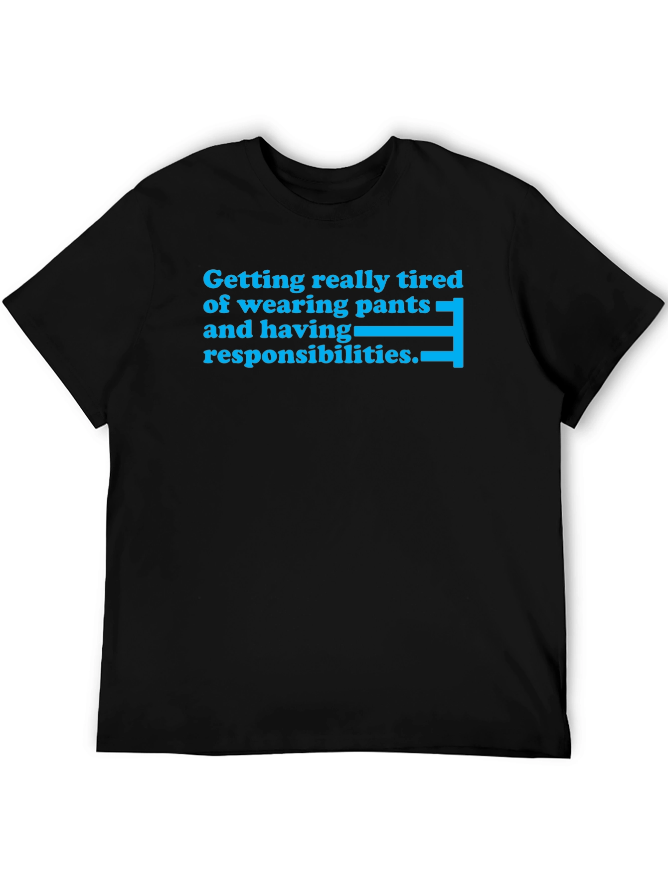 Funny Tired of Pants Graphic T-Shirt