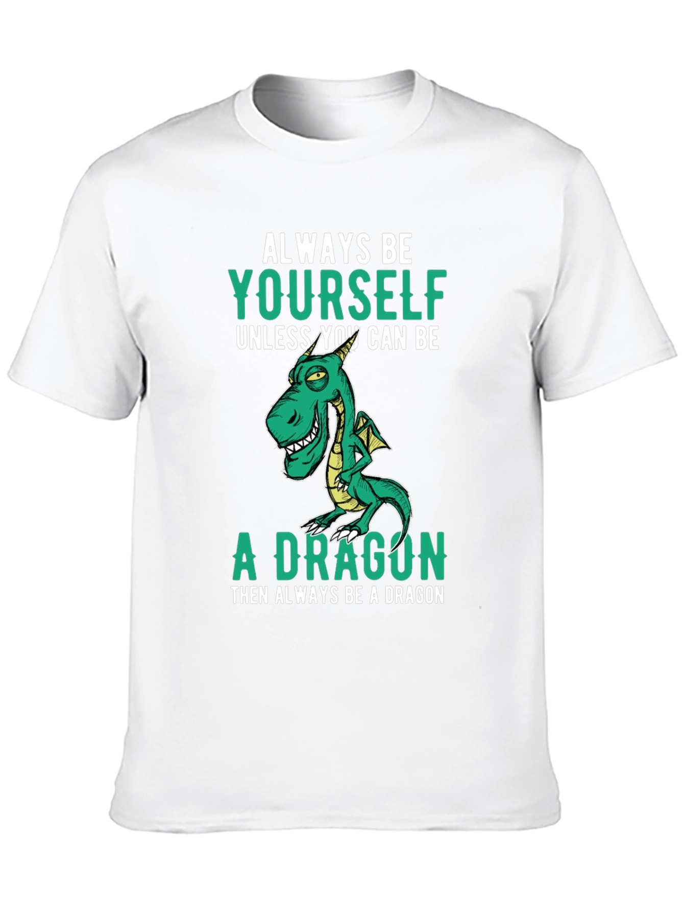 Always Be Yourself Dragon T-Shirt Funny Graphic Tee