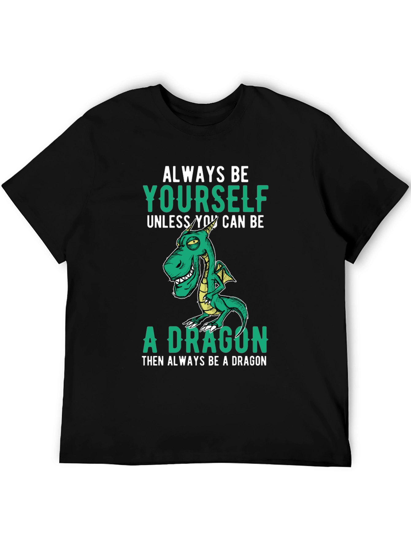 Always Be Yourself Dragon T-Shirt Funny Graphic Tee