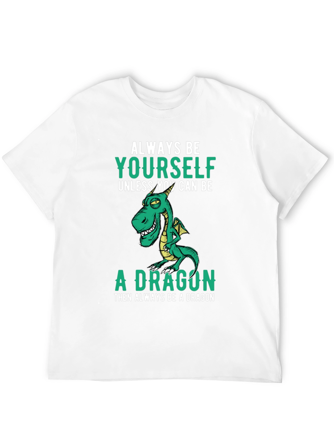 Always Be Yourself Dragon T-Shirt Funny Graphic Tee