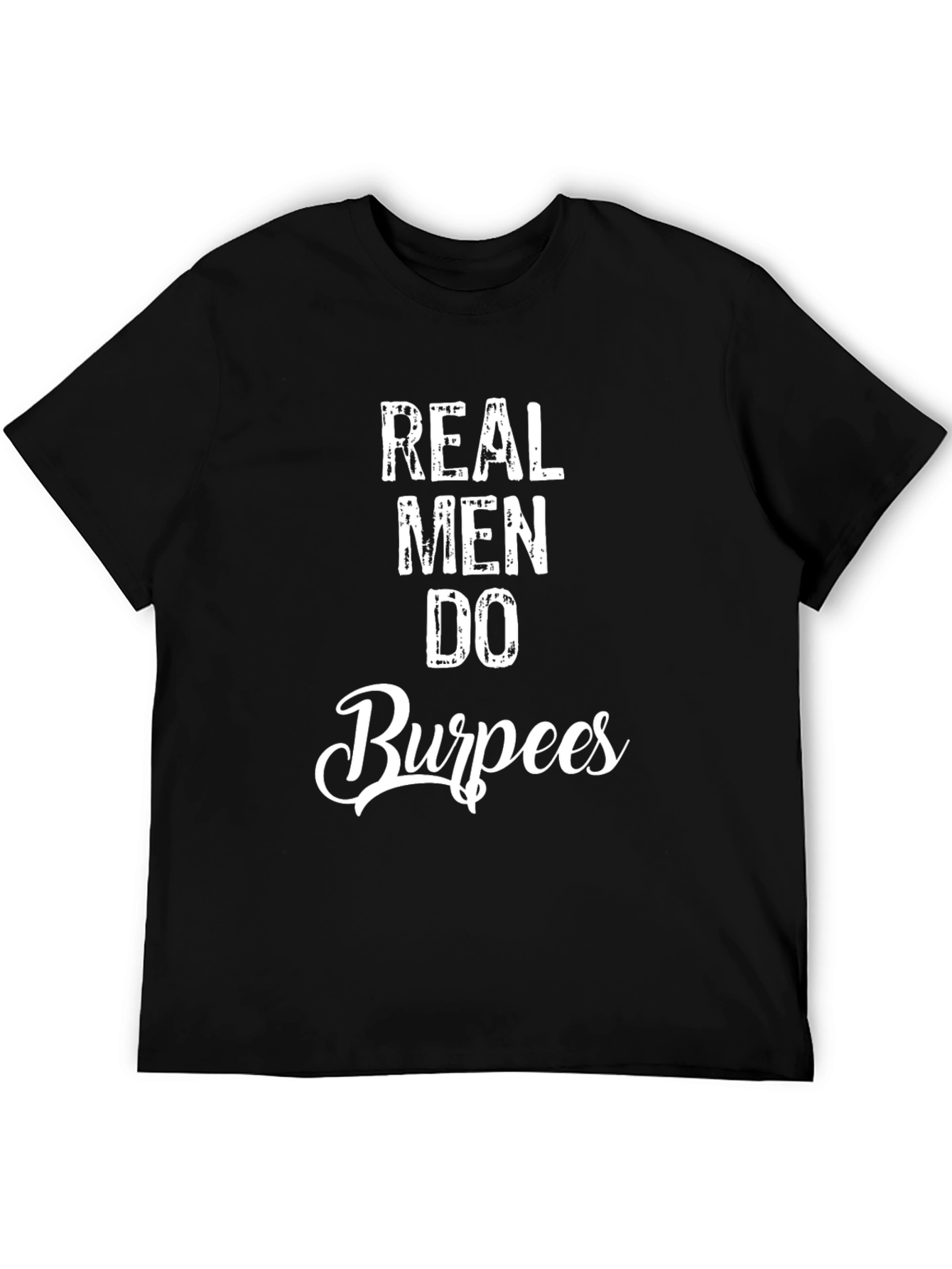 Real Men Do Burpees Graphic T-Shirt
