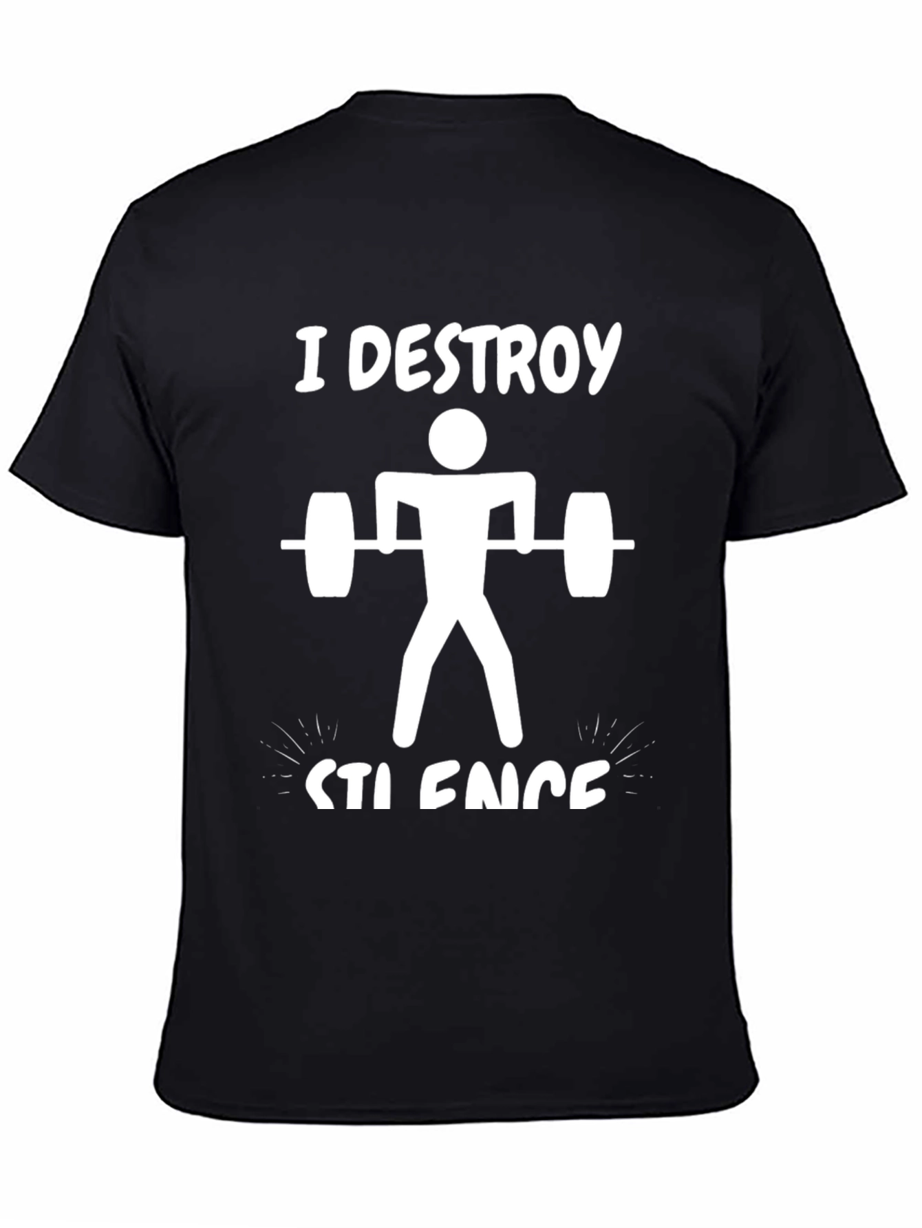 I DESTROY SILENCE Funny Gym T-Shirt
